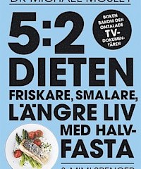 5:2-dieten: friskare, smalare, längre liv med halvfasta